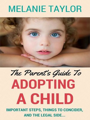 cover image of The Parent's Guide to Adopting a Child--Important Steps, Things to Consider, and the Legal Side...